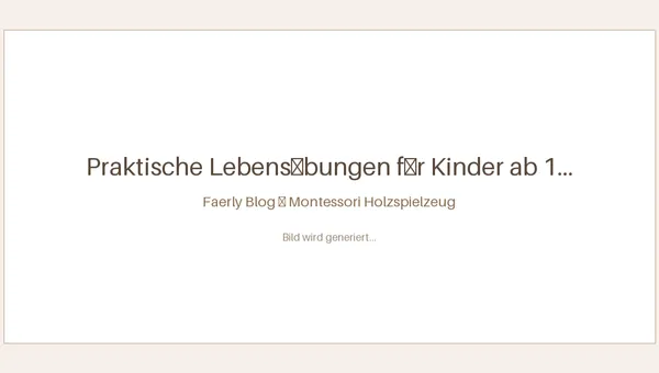 Praktische Lebensübungen für Kinder ab 1 Jahr