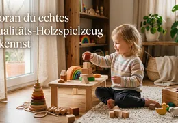 Woran du echtes Qualitäts-Holzspielzeug erkennst